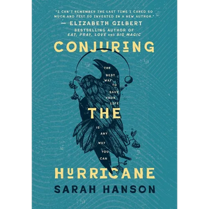 Conjuring the Hurricane: The Best Way to Save Your Life is Any Way You Can - Hardcover