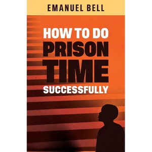 How To Do Prison Time Successfully - Paperback