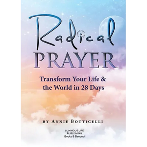 Radical Prayer: Transform Your Life & the World in 28 Days - Paperback