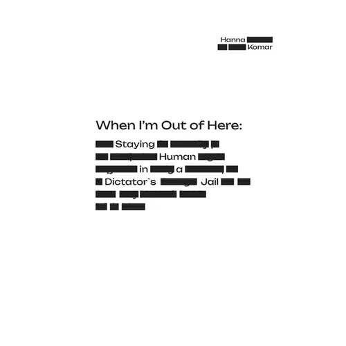 When I'm Out of Here: Staying Human in a Dictator's Jail - Paperback