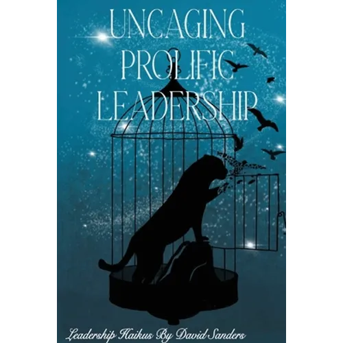 Uncaging Prolific Leadership - Paperback