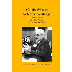 Curtis Wilson, Selected Writings: Dean's Lectures and Other Writings for St. John's College - Paperback