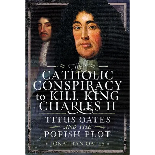 Titus Oates and the Popish Plot to Kill King Charles II - Hardcover