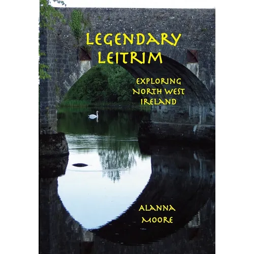 Legendary Leitrim - exploring north west Ireland - Paperback