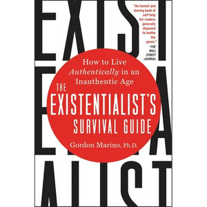 The Existentialist's Survival Guide: How to Live Authentically in an Inauthentic Age - Paperback