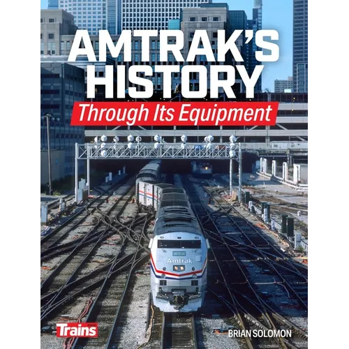 Amtrak's History Through It's Equipment - Paperback