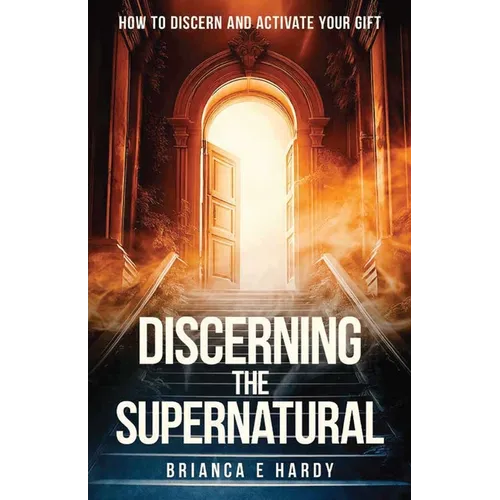Discerning the Supernatural: The Gift of Discerning of Spirits - Paperback