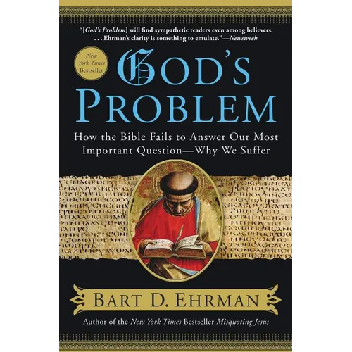 God's Problem: How the Bible Fails to Answer Our Most Important Question--Why We Suffer - Paperback