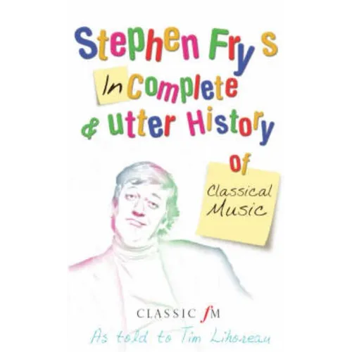 Stephen Fry's Incomplete & Utter History of Classical Music - Paperback