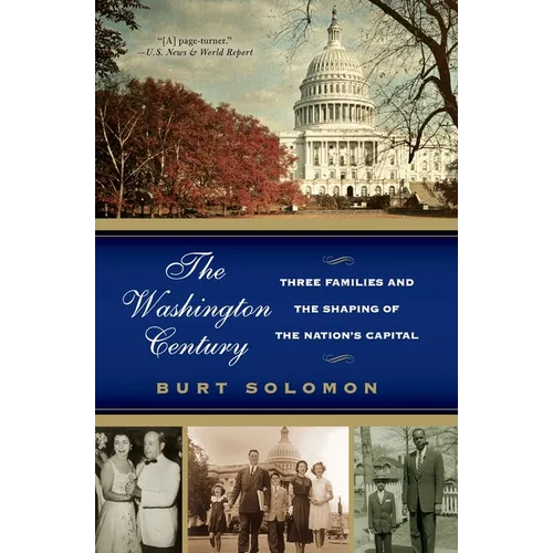 The Washington Century: Three Families and the Shaping of the Nation's Capital - Paperback