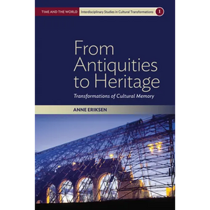 From Antiquities to Heritage: Transformations of Cultural Memory - Paperback