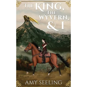 The King, the Wyvern, and I - Hardcover