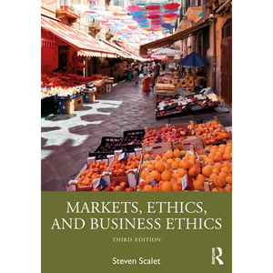Markets, Ethics, and Business Ethics - Paperback