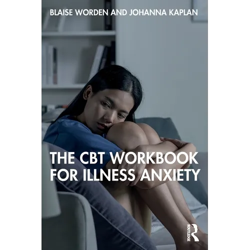 The CBT Workbook for Illness Anxiety - Paperback