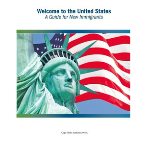 Welcome to the United States: A Guide for New Immigrants - Paperback