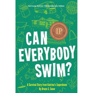 Can Everybody Swim?: A Survival Story from Katrina's Superdome, Hurricane Katrinia 15th Anniversary Edition - Paperback