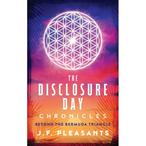 The Disclosure Day Chronicles (Book One: Beyond The Bermuda Triangle) - Paperback