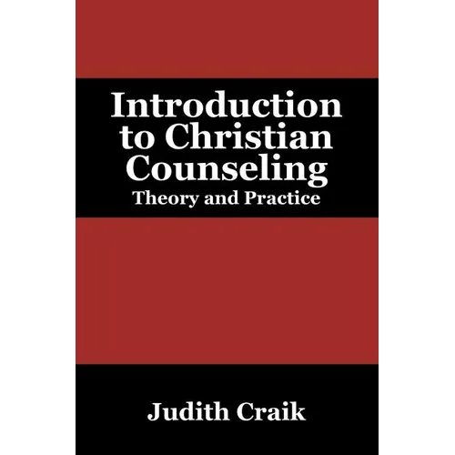 Introduction to Christian Counseling: Theory and Practice - Paperback