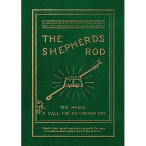 The Shepherd's Rod, Vol. 1: The 144,000 of Revelation 7- Call For Reformation - Paperback