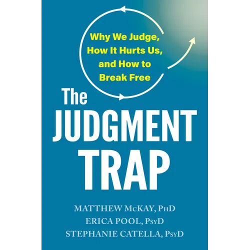 The Judgment Trap: Why We Judge, How It Hurts Us, and How to Break Free - Paperback