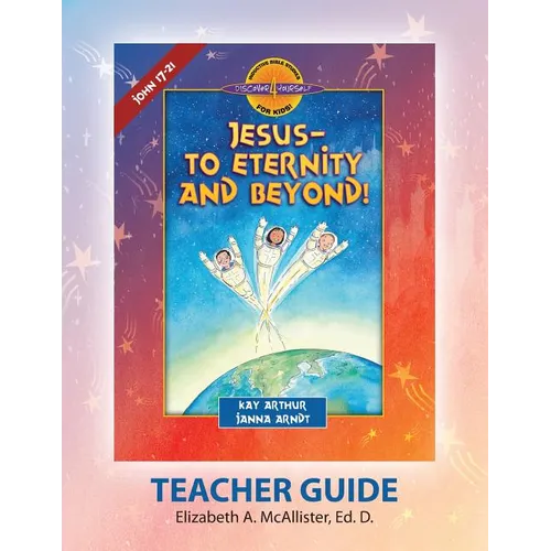 Discover 4 Yourself Teacher Guide: Jesus-To Eternity and Beyond! - Paperback