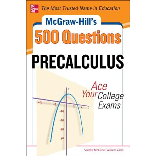 McGraw-Hill's 500 College Precalculus Questions: Ace Your College Exams: 3 Reading Tests + 3 Writing Tests + 3 Mathematics Tests - Paperback