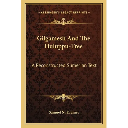Gilgamesh And The Huluppu-Tree: A Reconstructed Sumerian Text - Paperback