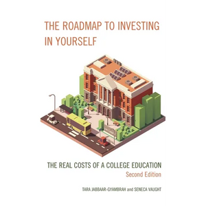 The Roadmap to Investing in Yourself: The Real Costs of a College Education - Hardcover
