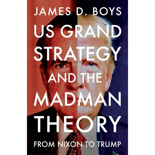Us Grand Strategy and the Madman Theory: From Nixon to Trump - Paperback