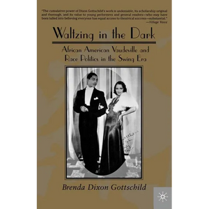 Waltzing in the Dark: African American Vaudeville and Race Politics in the Swing Era - Paperback
