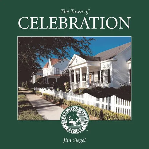 The Town of Celebration: A pictorial look at Celebration, Florida, Disney's neo-traditional community built in the early 1990s on the southern-most ti - Paperback