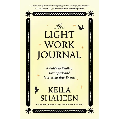 The Light Work Journal: A Guide to Finding Your Spark and Mastering Your Energy - Paperback
