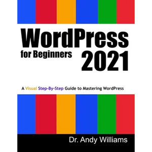 WordPress for Beginners 2021: A Visual Step-by-Step Guide to Mastering WordPress - Paperback