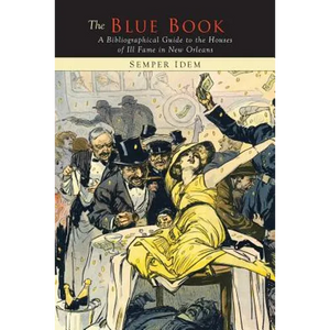 The "Blue Book": A Bibliographical Guide to the Books of the Houses of Ill Fame in New Orleans - Paperback