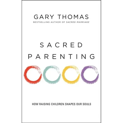 Sacred Parenting: How Raising Children Shapes Our Souls - Paperback