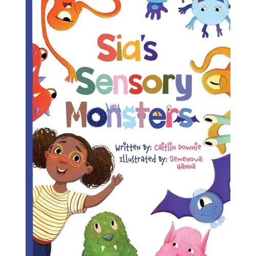 Sia's Sensory Monsters: Understanding Sensory Processing Differences - Paperback