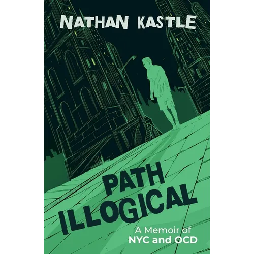Path Illogical: A Memoir of NYC and OCD - Paperback