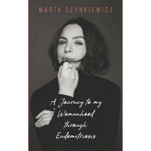 A Journey to My Womanhood Through Endometriosis - Paperback