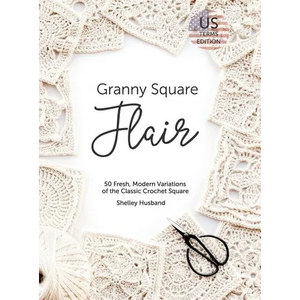 Granny Square Flair US Terms Edition: 50 Fresh, Modern Variations of the Classic Crochet Square - Hardcover