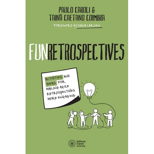 FunRetrospectives: activities and ideas for making agile retrospectives more engaging - Paperback