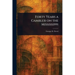 Forty Years a Gambler on the Mississippi - Paperback