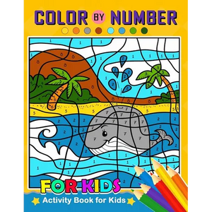 Color by Number for Kids: Activity Book for Kids boy, girls Ages 2-4,3-5,4-8 - Paperback