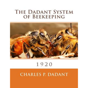 The Dadant System of Beekeeping: 1920 - Paperback