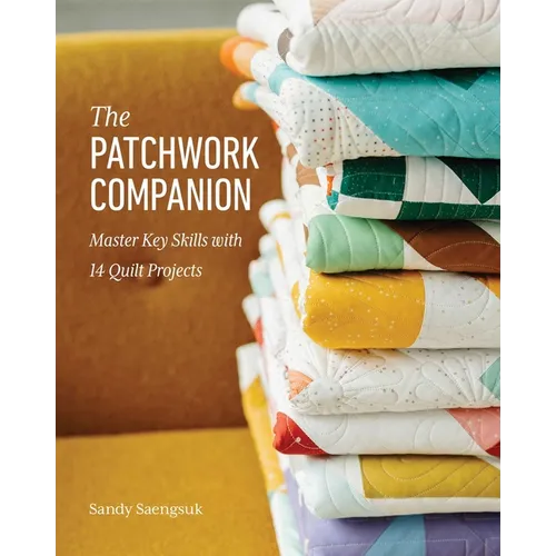 The Patchwork Companion: Master Key Skills with 14 Quilt Projects - Paperback