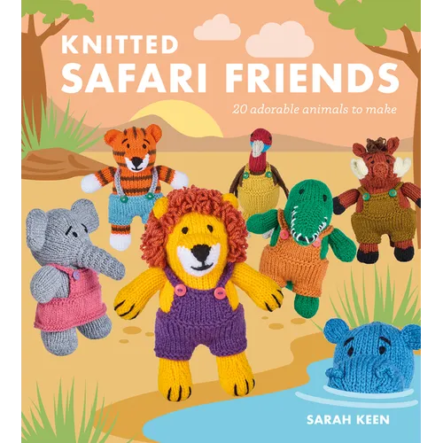 Knitted Safari Friends: 20 Adorable Animals to Make - Paperback