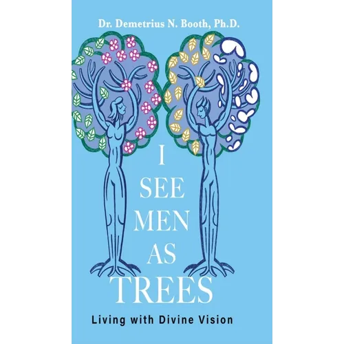 I See Men As Trees: Living with Divine Vision - Hardcover