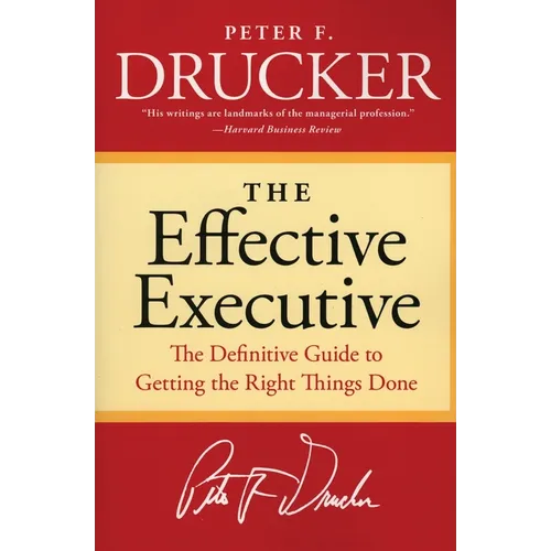 The Effective Executive: The Definitive Guide to Getting the Right Things Done - Paperback