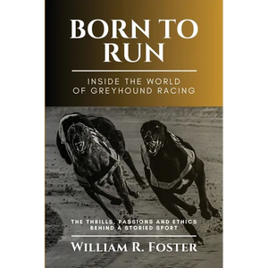 Born to Run-Inside the World of Greyhound Racing: The Thrills, Passions and Ethics Behind a Storied Sport - Paperback