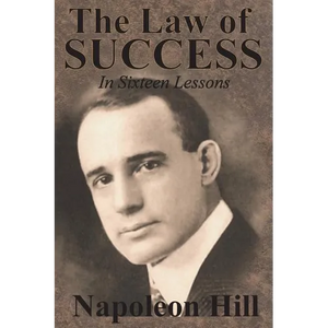 The Law of Success In Sixteen Lessons by Napoleon Hill - Paperback