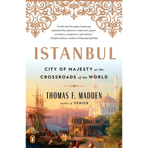 Istanbul: City of Majesty at the Crossroads of the World - Paperback